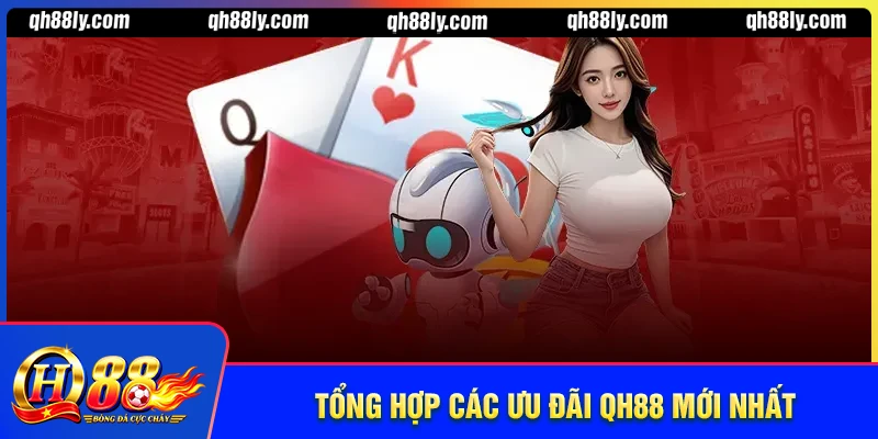 Tổng hợp các khuyến mãi QH88 siêu hot